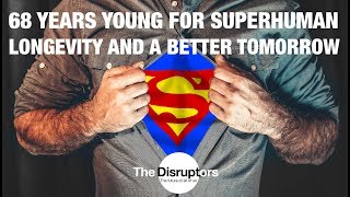 Mark Sackler - 68 Years Young and the Prospects for Superhuman Longevity and a Better Tomorrow