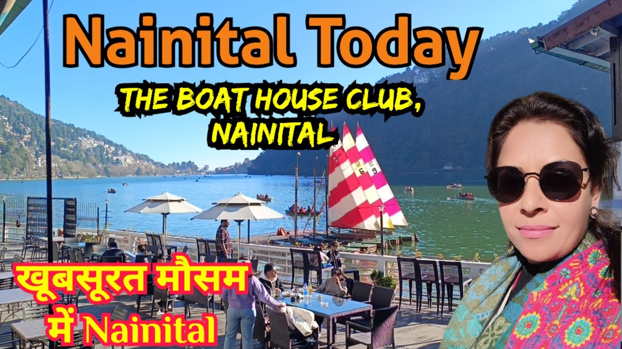 Nainital Today ।। Boat House Club का Tour ।। खूबसूरत हुआ मौसम ।। 18 December 2024