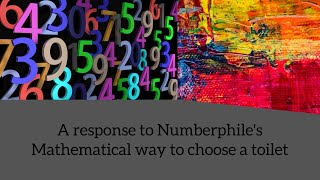 A Response to Numberphile's Mathematical Way To Choose A Toilet (re-upload)