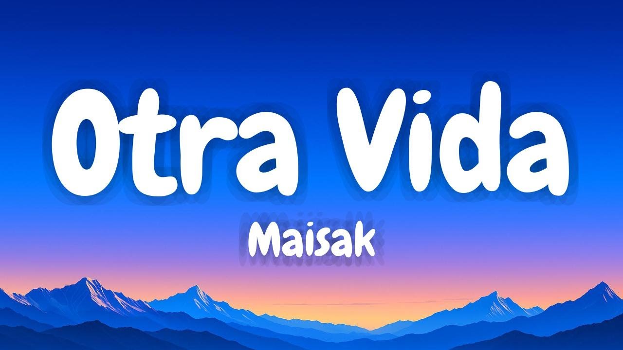 Maisak - Otra Vida (Lyrics English & Spanish)