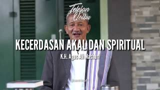 #TetesanQolbu KECERDASAN AKAL DAN SPIRITUAL oleh K.H. Agus Ali Mashuri 2018
