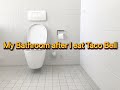 My bathroom after I eat Taco Bell 🌮🔔