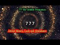 777 Hz Golden Frequency: Attract Money, Luck and Abundance | powerful angelic healing frequenc