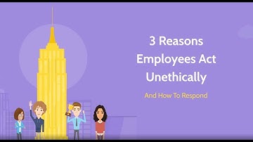 3 Reasons Employees Act Unethically – and How to Respond
