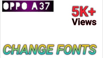 How To Change Fonts On OPPO A37