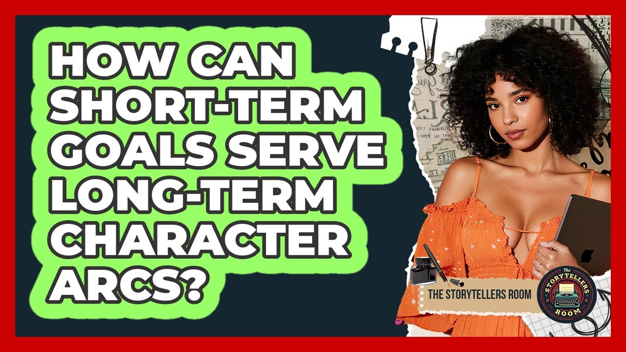 How Can Short-Term Goals Serve Long-Term Character Arcs?