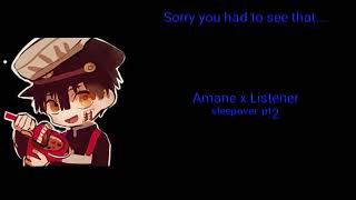 Sorry You Had To See That//Amane x Listener (sleepover asmr)
