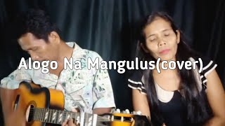 Alogo Na Mangullus (COVER)