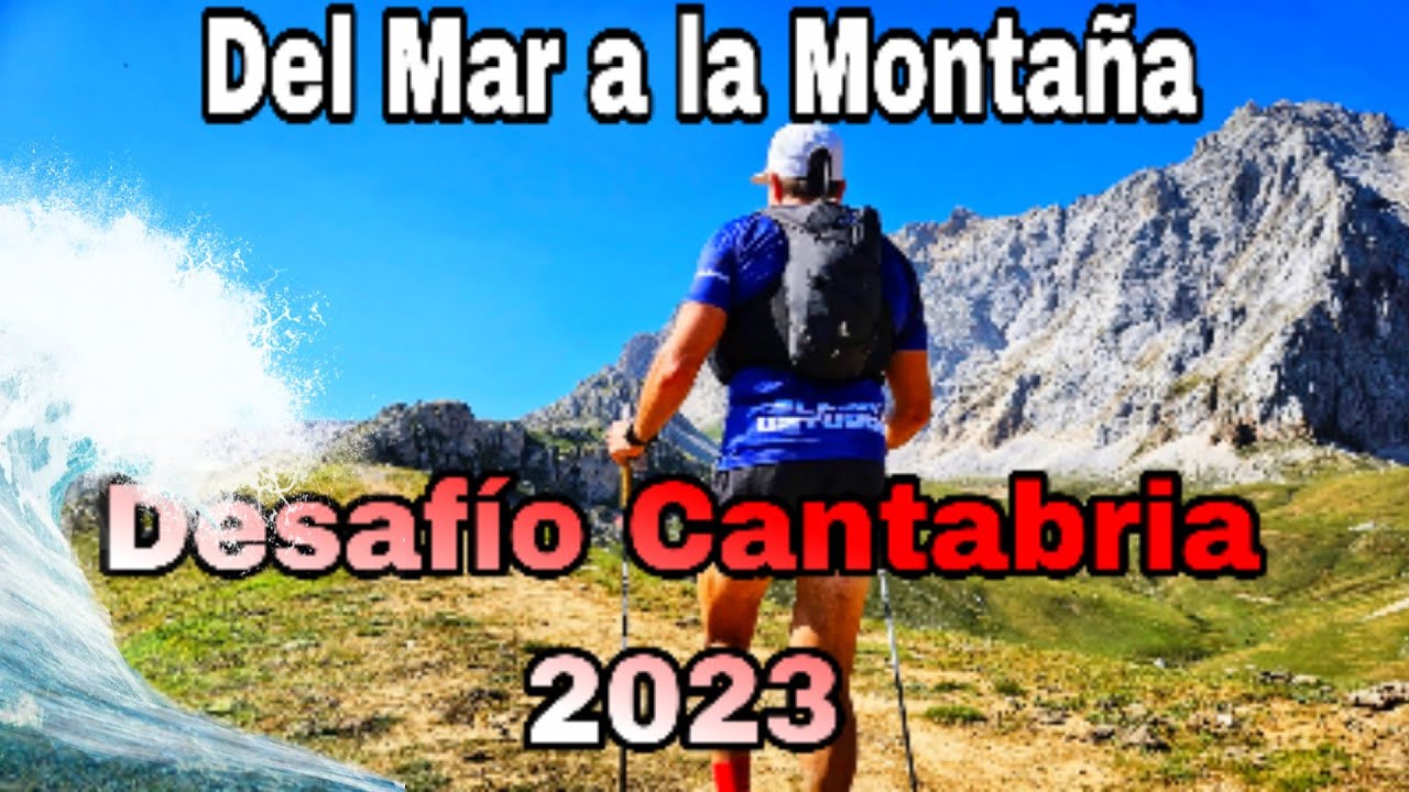 DESAFIO CANTABRIA 2023  🌊DEL MAR A LA MONTAÑA🌄
