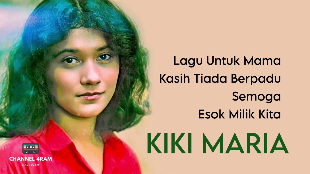 KIKI MARIA : Lagu Untuk Mama - Kasih Tiada Berpadu - Semoga - Esok Milik Kita