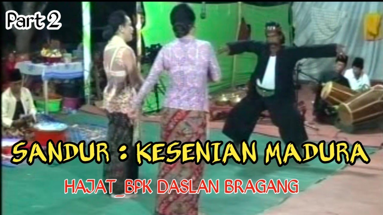Sandur Madura Sapok Angin || Hajat Bpk Daslan Bragang Klampis Madura ||  Part 02