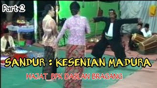 Sandur Madura Sapok Angin || Hajat Bpk Daslan Bragang Klampis Madura ||  Part 02