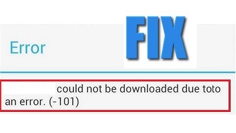 Fix Goolge Play Store Error 101 In Android Phone