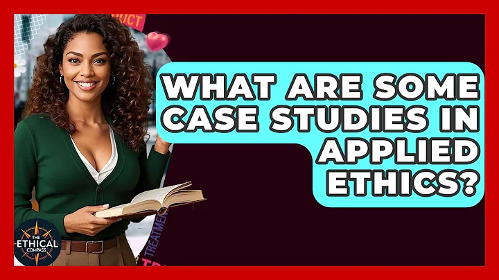 What Are Some Case Studies In Applied Ethics? - The Ethical Compass