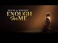 Enough For Me Worship Song Of Grace Contentment And Trust mp3