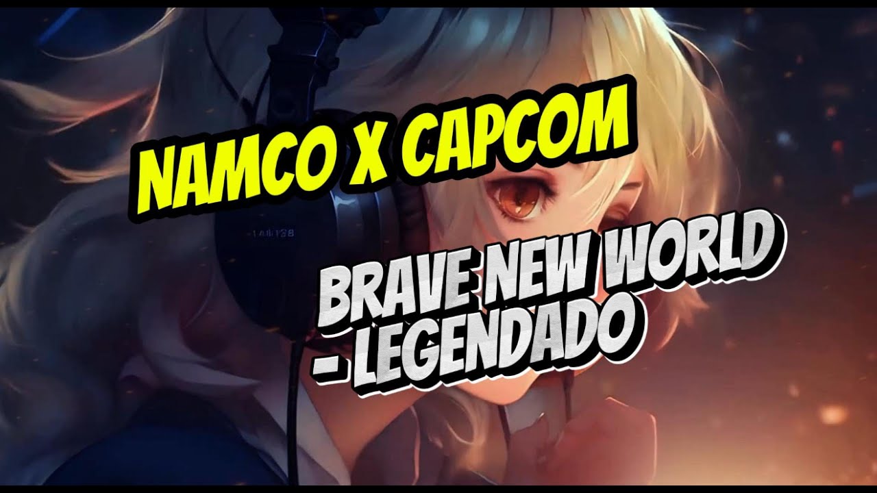 Namco x Capcom - (Subarashiki Shin Sekai) - Brave New World - Legendado