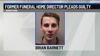 Former funeral home director pleads guilty