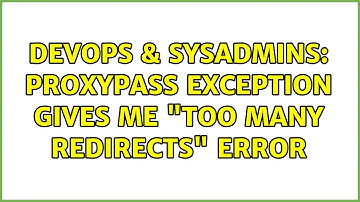 DevOps & SysAdmins: ProxyPass exception gives me "too many redirects" error