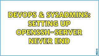 Celebrity DevOps & SysAdmins: Setting up openssh-server never end Profile
