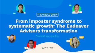 From imposter syndrome to systematic growth: The Endeavor Advisors transformation