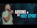 3 secrets to abiding in the holy spirit