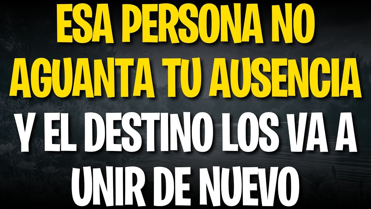 ESA PERSONA NO AGUANTA TU AUSENCIA Y EL DESTINO LOS VA A UNIR DE NUEVO