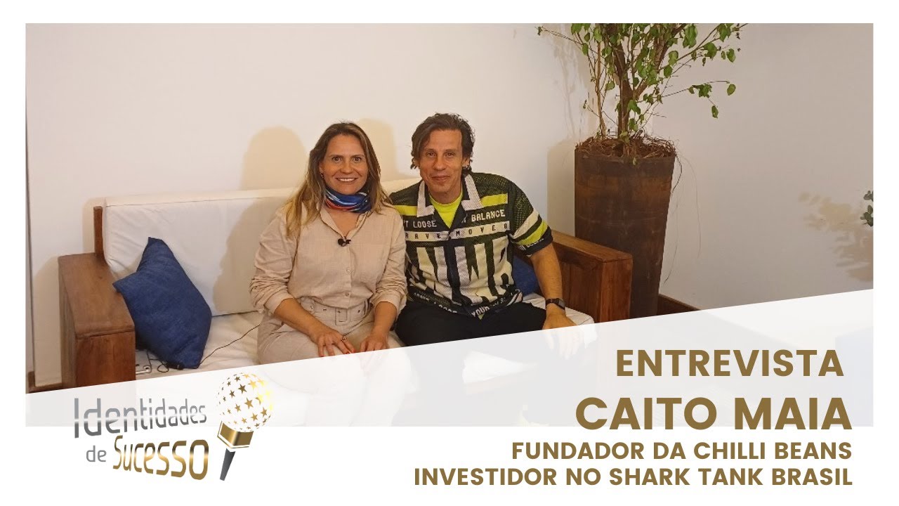 Entrevista Caito Maia, Fundador da Chilli Beans e investidor no