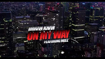 Imran Khan - On My Way X Meez (Official Music Video)