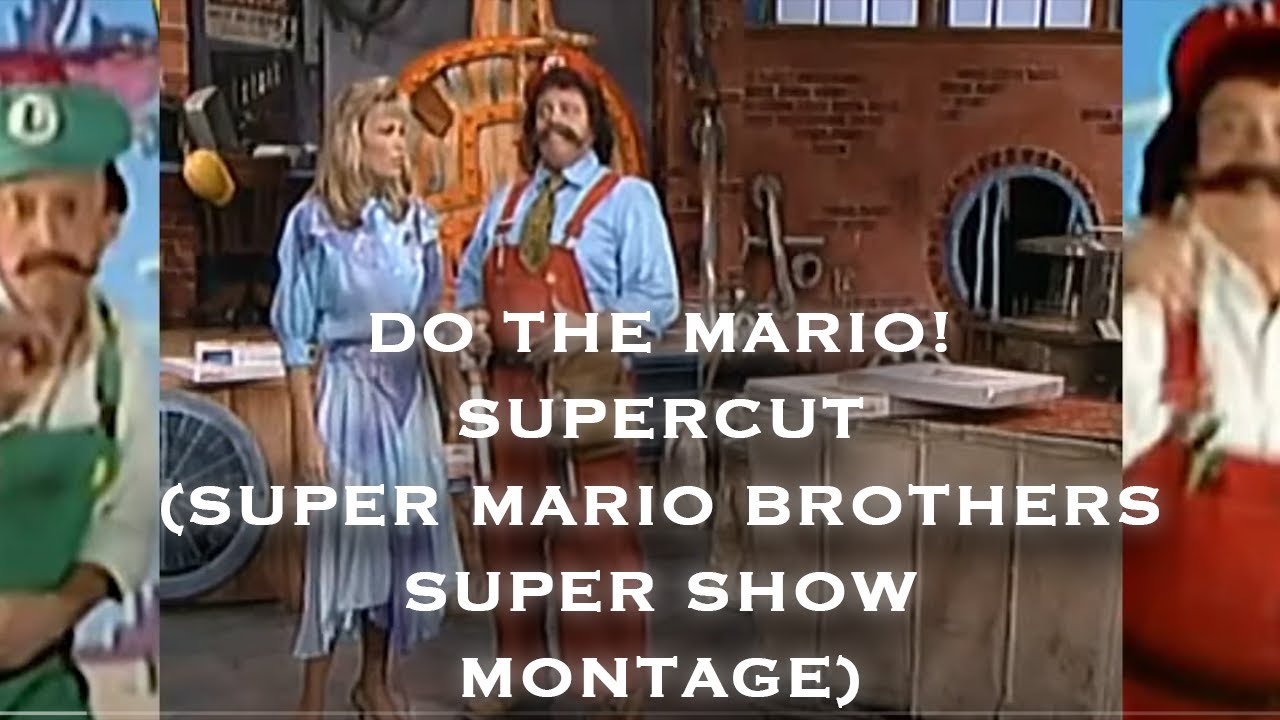 DO THE MARIO SUPERCUT SUPER MARIO BROTHERS SUPER SHOW MONTAGE