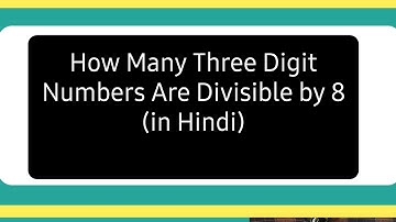 How Many Three Digit Numbers Are Divisible by 8 (in Hindi)