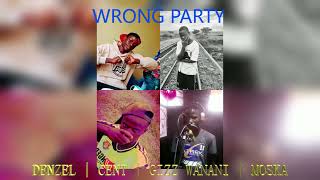 WRONG PARTY | DENZEL | CENT | GIZZ WANANI | MOSKA [OFFICIAL AUDIO]