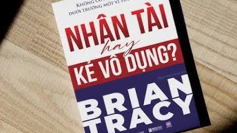 614 Nhân Tài Hay Kẻ Vô Dụng | Không Có Người Lính Tồi Dưới Trướng Vị Tướng Tài Ba – Brian Tracy
