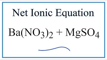 How to Write the Net Ionic Equation for Ba(NO3)2 + MgSO4 = Mg(NO3)2 + BaSO4