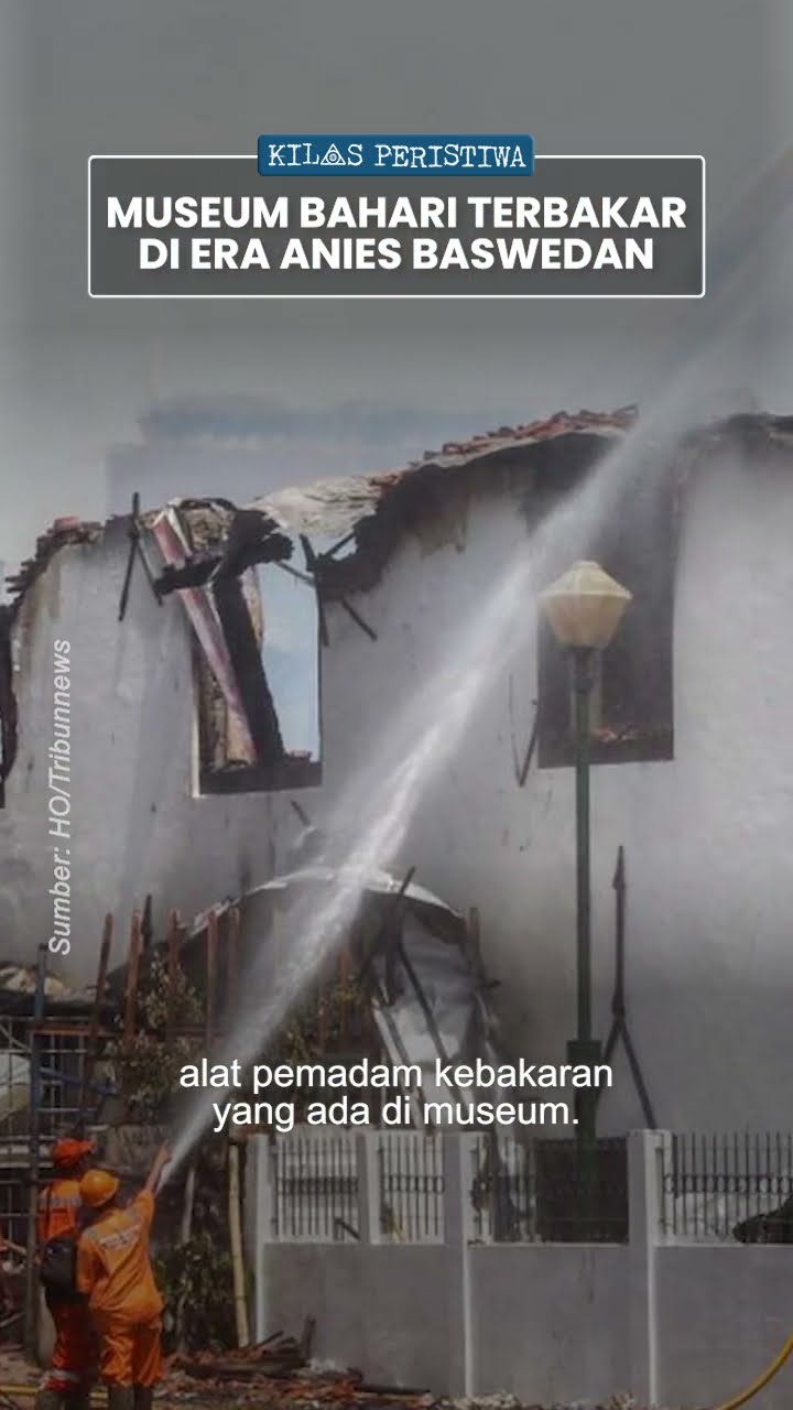 Kilas Peristiwa: Museum Bahari Terbakar di Era Anies Baswedan, Warisan Peradaban Nusantara Hangus