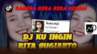 DJ RARERA RERA RERA RERAM By DJ TELOOR | DJ KU INGIN RITA SUGIARTO VIRAL TIKTOK 2024