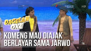 Dagelan OK - Komeng Mau Diajak Berlayar Sama Jarwo [29 Januar9i 2019]