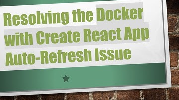 Resolving the Docker with Create React App Auto-Refresh Issue