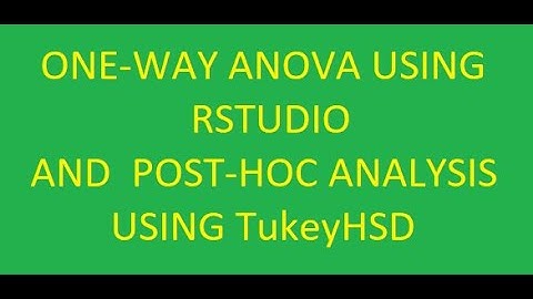 ONE-WAY ANOVA(CRD) IN RSTUDIO + PostHoc USING TukeyHSD