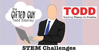 Todd Talks - STEM Challenges