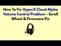 How To Fix HyperX Cloud Alpha Volume Control Problem – Scroll Wheel & Firmware Fix
