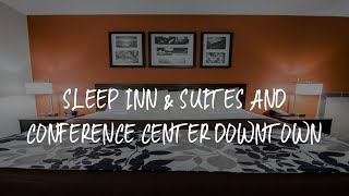Sleep Inn & Suites And Conference Center Downtown Review - Indianapolis , United States of America