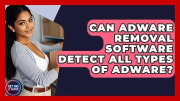 Can Adware Removal Software Detect All Types of Adware? | Get Rid Of Guide