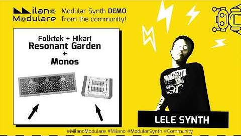 Resonant Garden + Monos - Folktek+Hikari - DEMO (NO TALK) | Lele Synth - Milano Modulare