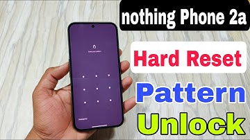 how to unlock nothing phone 2a | nothing phone 2a hard reset | nothing phone 2a pattern unlock |