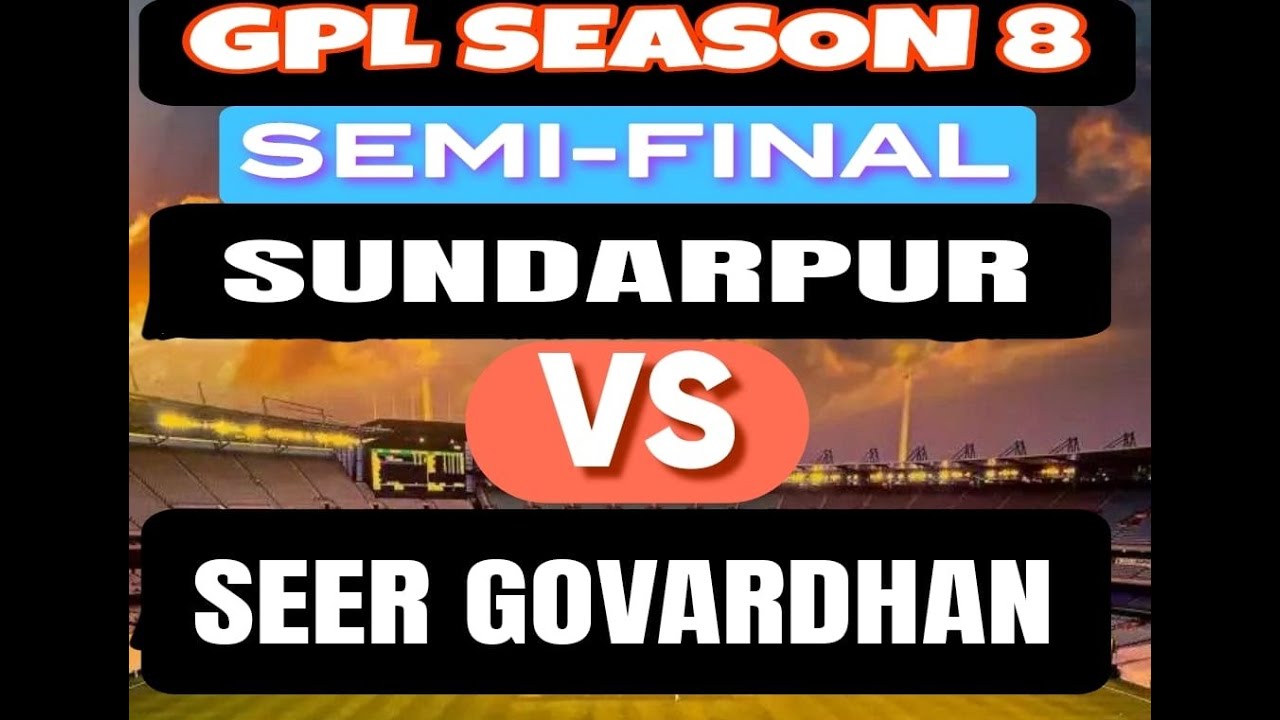 GPL SEASON 8 SUNDERPUR VS SEERGOVARDHAN SECOND SEMI FINAL 🏆❤️