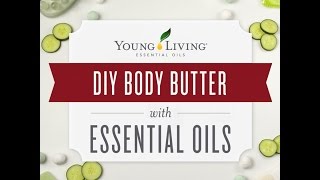 DIY Homemade Body Butter with Essential Oils | Young Living Essential Oils