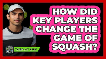 How Did Key Players Change The Game Of Squash? - The Racket Xpert