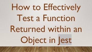 How to Effectively Test a Function Returned within an Object in Jest