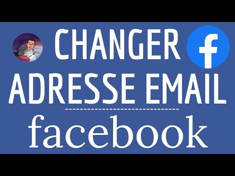 CHANGER MAIL Facebook, comment modifier son adresse email de connexion sur Facebook