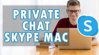 How to Create A Private Chat on Skype For Mac